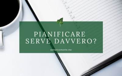 Pianificare serve davvero?