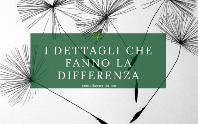I dettagli che fanno la differenza