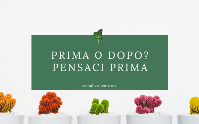 Prima o dopo?