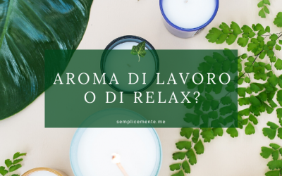 Aroma di lavoro o di relax?