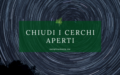Chiudi i cerchi aperti