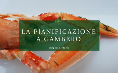 La pianificazione a gambero
