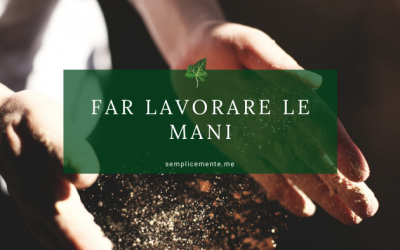Far lavorare le mani