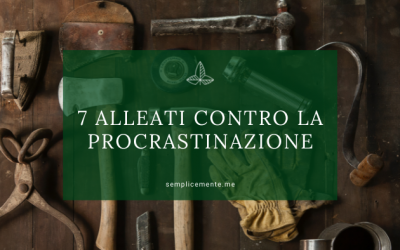 7 alleati contro la procrastinazione