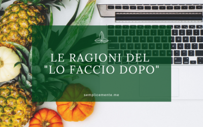 Le ragioni del “lo faccio dopo”