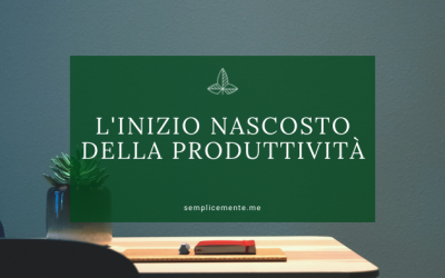L’inizio nascosto della produttività