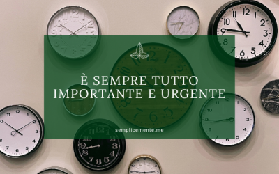 È sempre tutto importante e urgente