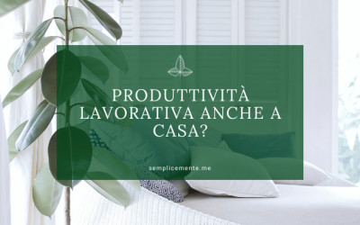 Produttività lavorativa anche in casa?