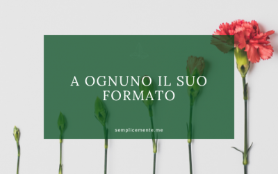 A ognuno il suo formato