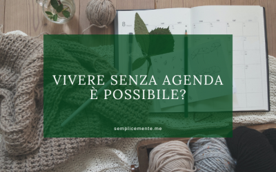 Vivere senza agenda è possibile?