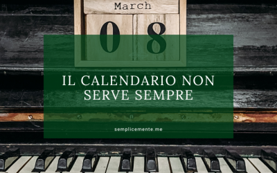 Il calendario non serve sempre