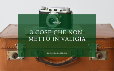 3 cose che non metto più in valigia