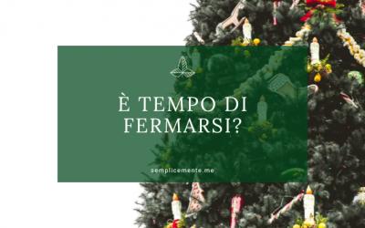 È TEMPO DI FERMARSI?