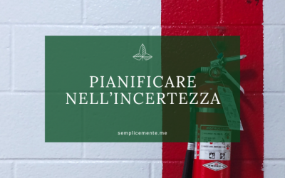 Pianificare nell’incertezza?